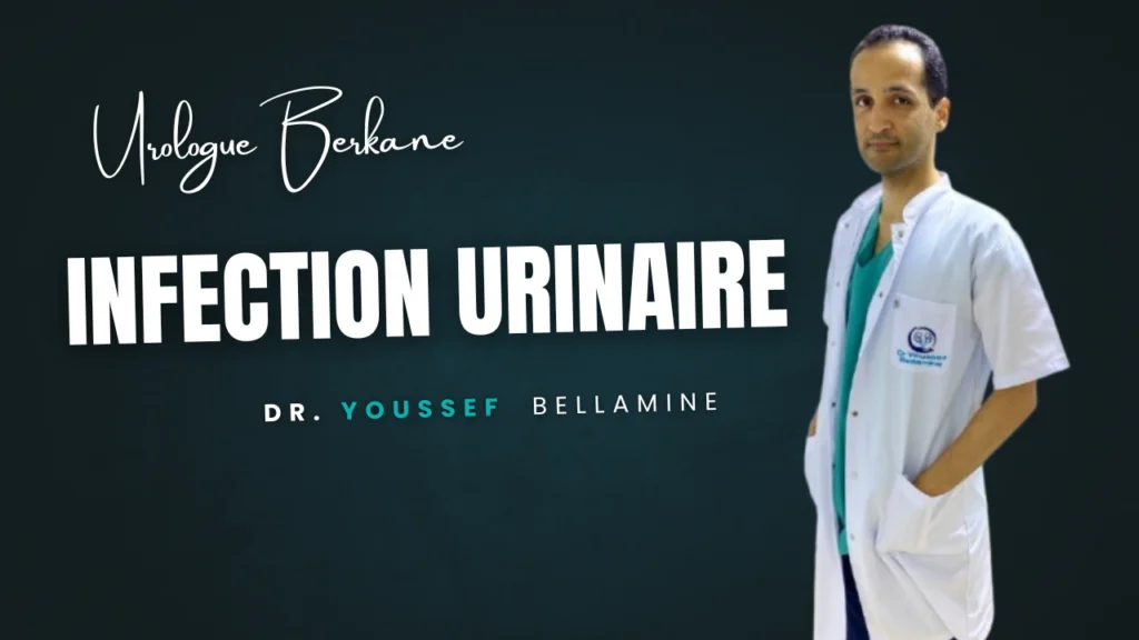 Infection Urinaire Urologie Berkane - Dr Youssef Bellamine Urologue Berkane