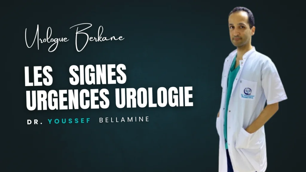 Urgences Urologie Berkane - Dr Youssef Bellamine Urologue Berkane